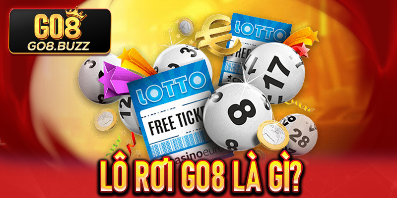 Lô Rơi Go8 là gì?