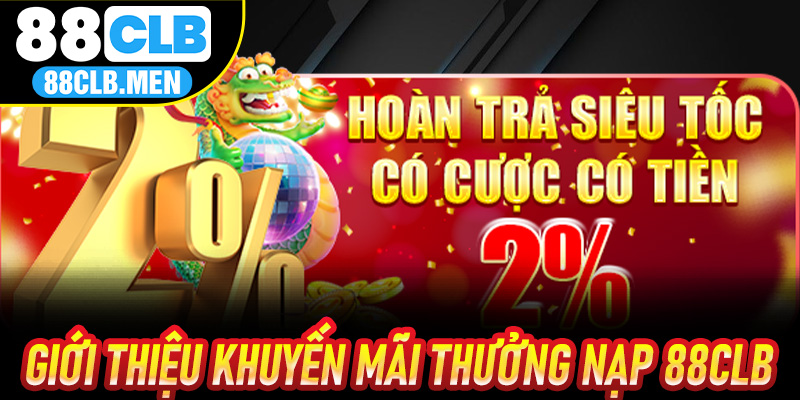 Khuyến Mãi Thưởng Nạp 88CLB – Tăng ngay giá trị tiền của bạn