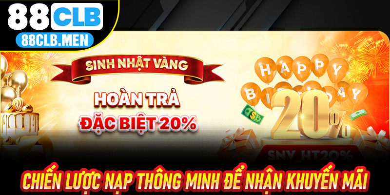 Chiến lược nạp thông minh để nhận khuyến mãi thưởng nạp 88CLB
