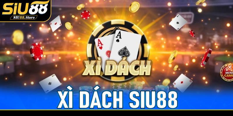 Xì Dách Siu88 – Hướng Dẫn Cho Người Mới Bắt Đầu